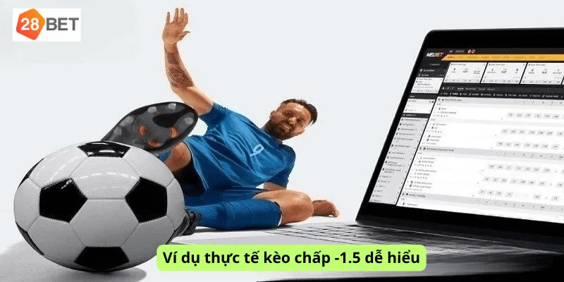 Ví dụ thực tế kèo chấp -1.5 dễ hiểu